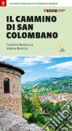 Il cammino di san Colombano. 330 chilometri a piedi dalla Svizzera a Bobbio