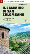 Il cammino di san Colombano. 330 chilometri a piedi dalla Svizzera a Bobbio libro