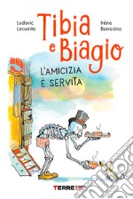 Tibia e Biagio. L'amicizia è servita. Ediz. a colori