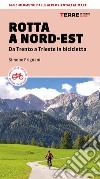 Rotta a Nord-Est. Da Trento a Trieste in bicicletta. 640 km dalle Alpi orientali al mare libro di Frignani Simone