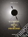 La notte è piena di promesse. Ediz. illustrata libro