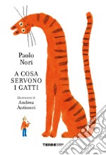 A cosa servono i gatti. Ediz. a colori libro