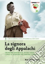 La signora degli Appalachi. Grandma Gatewood, in solitaria lungo il sentiero più famoso d'America libro