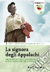 La signora degli Appalachi. Grandma Gatewood, in solitaria lungo il sentiero più famoso d'America libro