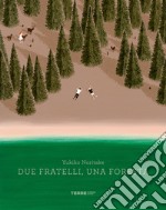 Due fratelli, una foresta. Ediz. a colori libro