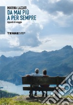 Da mai più a per sempre. Appunti di viaggio libro