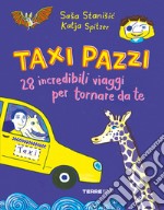 Taxi pazzi. 28 incredibili viaggio per tornare da te. Ediz. a colori libro