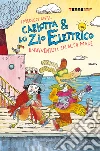 Un'avventura in alto mare. Carlotta & lo zio elettrico libro