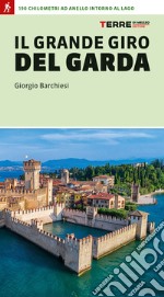 Il grande giro del Garda. 190 chilometri ad anello intorno al lago libro