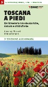 Toscana a piedi. Un itinerario tra vie storiche, natura e città d'arte libro