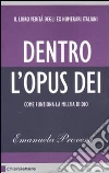 Dentro l'Opus Dei. Come funziona la milizia di Dio libro di Provera Emanuela