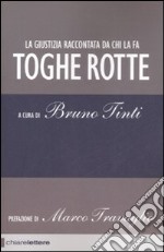 Toghe Rotte. La giustizia raccontata da chi la fa libro