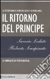 Il ritorno del principe. La criminalità dei potenti in Italia libro di Lodato Saverio Scarpinato Roberto