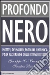 Profondo nero. Mattei, De Mauro, Pasolini. Che cosa sapevano? Perché dovevano morire? libro di Lo Bianco Giuseppe Rizza Sandra