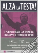 Alza la testa. I potenti italiani contestati da un gruppo di cittadini informati. Con DVD libro