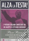 Alza la testa. I potenti italiani contestati da un gruppo di cittadini informati. Con DVD libro