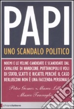 Papi. Uno scandalo politico libro usato