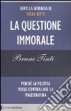 La questione immorale libro di Tinti Bruno