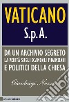 Vaticano S.p.A. Da un archivio segreto la verità sugli scandali finanziari e politici della Chiesa libro di Nuzzi Gianluigi
