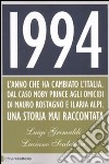 1994. L'anno che ha cambiato l'Italia. Dal caso Moby Prince agli omicidi di Mauro Rostagno e Ilaria Alpi. Una storia mai raccontata libro