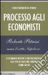 I nuovi padroni del mondo. Processo agli economisti. A chi abbiamo affidato il nostro benessere. Ecco perchè i guru del liberismo hanno fallito libro