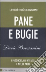 Pane e bugie. I pregiudizi; gli interessi; i miti; le paure libro