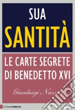 Sua Santit. Le Carte Segrete di Benedetto XVI
