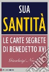 Sua Santità. Le Carte Segrete di Benedetto XVI
