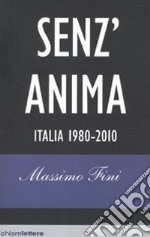 Senz'anima. Italia 1980-2010 libro