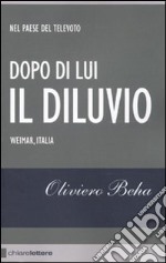 Dopo di Lui il diluvio libro