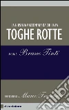 Toghe rotte. La giustizia raccontata da chi la fa. E-book. Formato EPUB libro di Tinti B. (cur.)