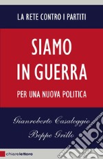 Siamo in guerra. Per una nuova politica libro