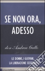 Se non ora; adesso. Le donne; i giovani; la liberazione sessuale libro