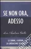 Se non ora, adesso. Le donne, i giovani, la liberazione sessuale libro