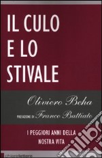 Il culo e lo stivale. I peggiori anni della nostra vita libro