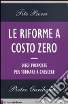 Le riforme a costo zero. Dieci proposte per tornare a crescere libro