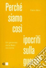 Perché siamo così ipocriti sulla guerra? Un generale della Nato racconta libro