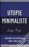 Utopie minimaliste. Un mondo più desiderabile anche senza eroi libro