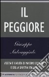 Il peggiore. Ascesa e caduta di Massimo D'Alema e della sinistra italiana libro