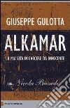 Alkamar. La mia vita in carcere da innocente libro