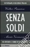 Senza soldi. Sottopagati, disoccupati, precari. Ma Paperoni e furbetti se la godono libro