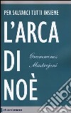 L'arca di Noè. Per salvarci tutti insieme libro di Mastrojeni Grammenos