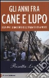 Gli anni fra cane e lupo. 1969-1994. Il racconto dell'Italia ferita a morte libro