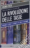 La rivoluzione delle tasse. Contro il partito degli evasori libro di Tinti Bruno