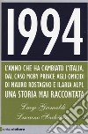 1994. L'anno che ha cambiato l'Italia. Dal caso Moby Prince agli omicidi di Mauro Rostagno e Ilaria Alpi. Una storia mai raccontata libro