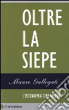 Oltre la siepe. L'economia che verrà libro di Gallegati Mauro