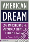 American dream. Così Marchionne ha salvato la Chrysler e ucciso la Fiat libro