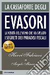 La cassaforte degli evasori. La verità dell'uomo che ha svelato i segreti dei paradisi fiscali libro