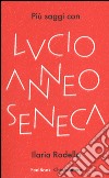 Più saggi con Lucio Anneo Seneca libro