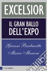 Excelsior. Il gran ballo dell'Expo libro